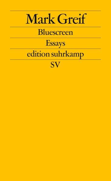 Bluescreen: Essays (edition suhrkamp) Essays - Vennemann, Kevin, Mark Greif  und Kevin Vennemann