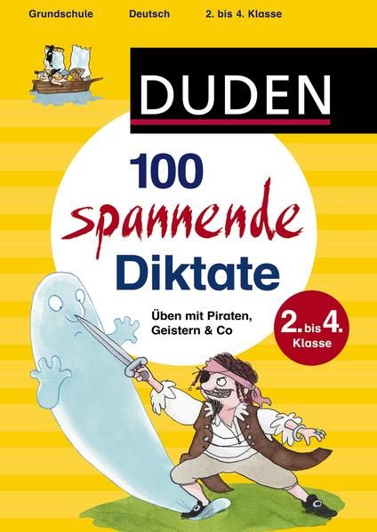 Duden - 100 spannende Diktate: Üben mit Piraten, Geistern & Co (Duden - Lernhilfen) Üben mit Piraten, Geistern & Co - Schauer, Sandra und Kerstin Meyer