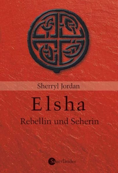 Elsha - Rebellin und Seherin Sherryl Jordan. Aus dem Engl. von Joanna Schroeder - Jordan, Sherryl und Joanna Schroeder