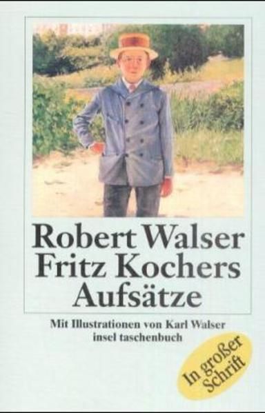 Fritz Kochers Aufsätze (insel taschenbuch) Robert Walser.Mit Ill. von Karl Walser. Nachw. von Jochen Greven - Walser, Robert, Karl Walser  und Jochen Greven