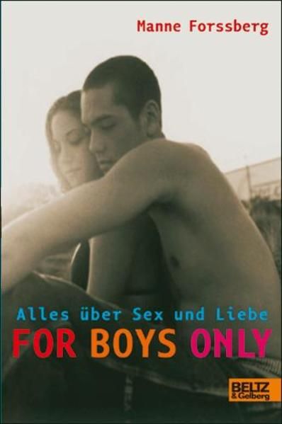For Boys Only: Alles über Sex und Liebe (Beltz & Gelberg - Sachbuch) Alles über Sex und Liebe - Forssberg, Manne, Jörg Mühle  und Max Bonnier Group Agency