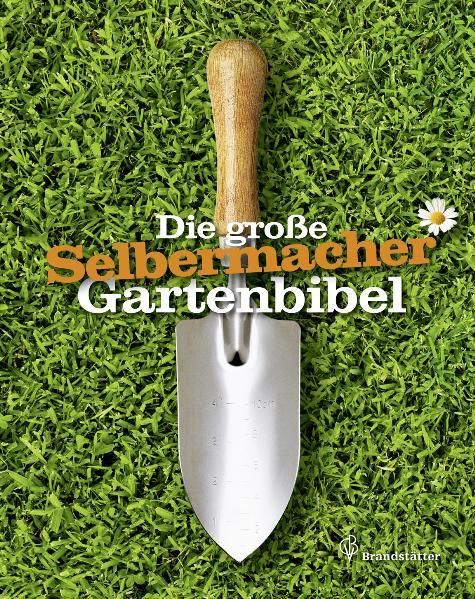 Die große Selbermacher Gartenbibel (Ausgabe Deutschland) Klaus Ruhnau - Klaus Ruhnau, Klaus