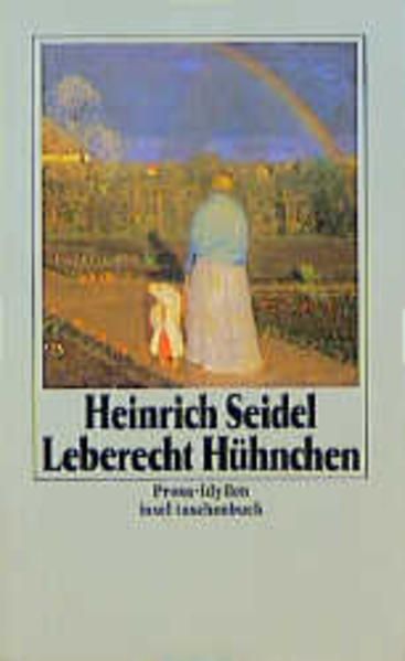 Leberecht Hühnchen: Prosa-Idyllen (insel taschenbuch) Prosa-Idyllen - Seidel, Heinrich