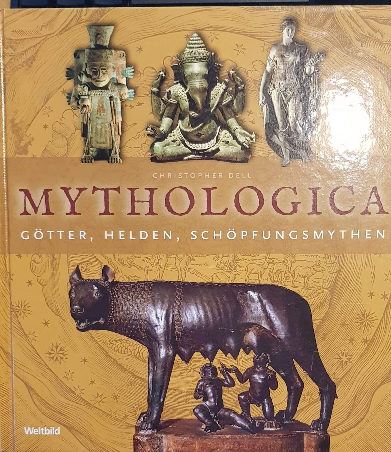 Mythologica : Götter, Helden, Schöpfungsmythen. Götter, Helden, Schöpfungsmythen