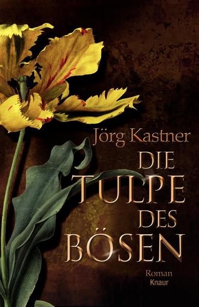 Die Tulpe des Bösen: Roman Roman - Kastner, Jörg
