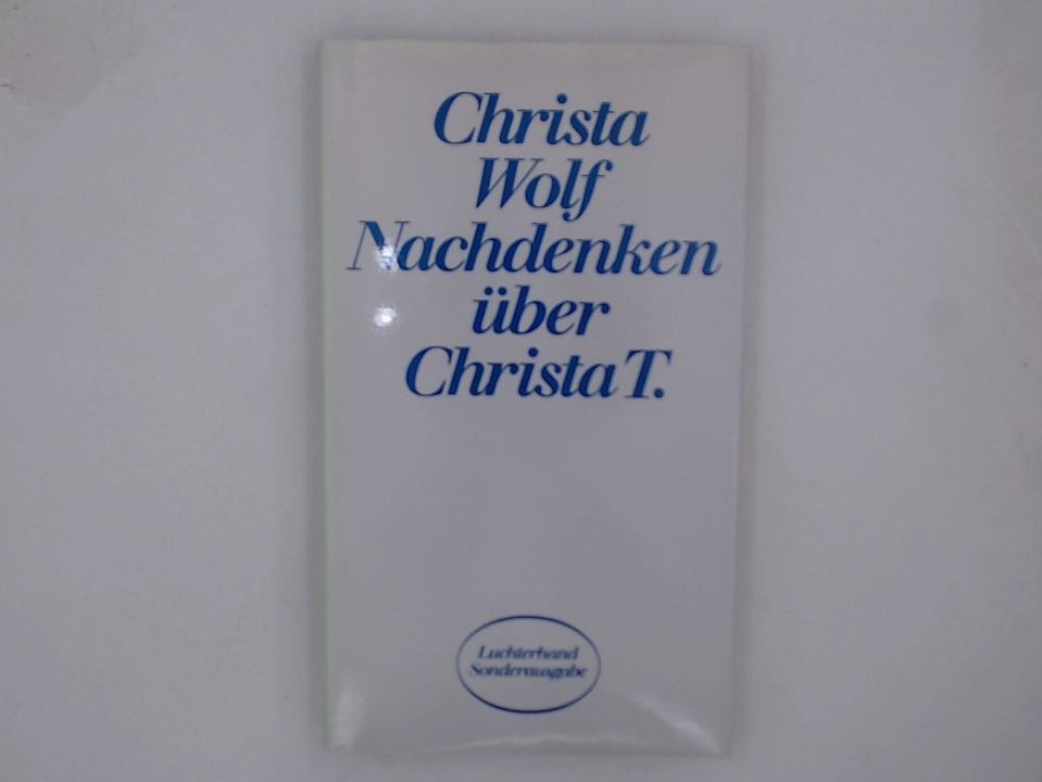 Nachdenken über Christa T. Christa Wolf
