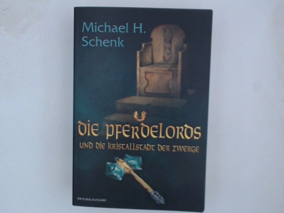 Die Pferdelords und die Kristallstadt der Zwerge Fantasyroman - Schenk, Michael H