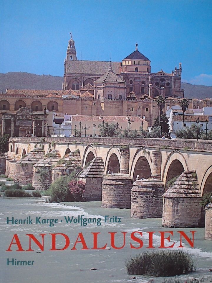 Andalusien Henrik Karge. Aufnahmen von Wolfgang Fritz - Karge, Henrik und Wolfgang Fritz