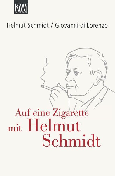 Auf eine Zigarette mit Helmut Schmidt Helmut Schmidt/Giovanni di Lorenzo - Schmidt, Helmut und Giovanni Di Lorenzo
