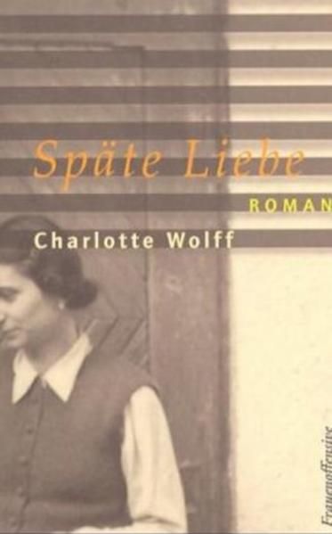 Späte Liebe. Roman Roman - Charlotte Wolff, Charlotte und Gerlinde Gerlinde Kowitzke