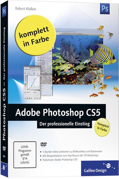 Adobe Photoshop CS5 – Der professionelle Einstieg (Galileo Design) der professionelle Einstieg ; [komplett in Farbe ; DVD-ROM]/ Robert Kla - Klaßen, Robert