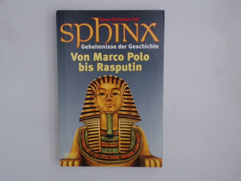 Sphinx - Geheimnisse der Geschichte. Band 2 (Sachbuch. Bastei Lübbe Taschenbücher) 2. Von Marco Polo bis Rasputin - Huf, Hans Ch