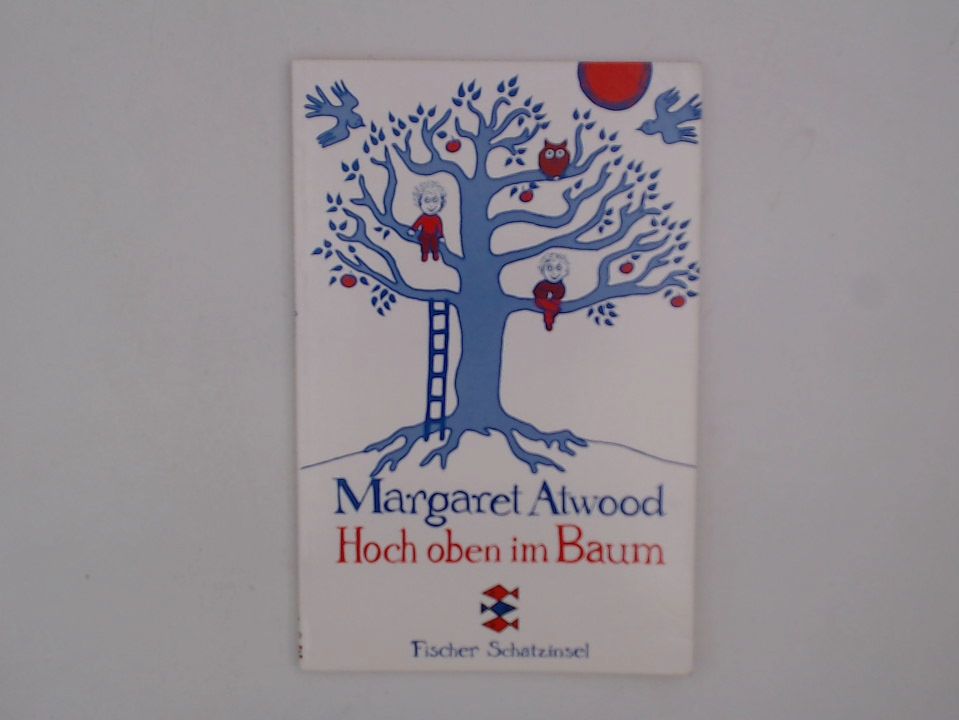 Hoch oben im Baum Margaret Atwood - Atwood, Margaret und Peter Maiwald