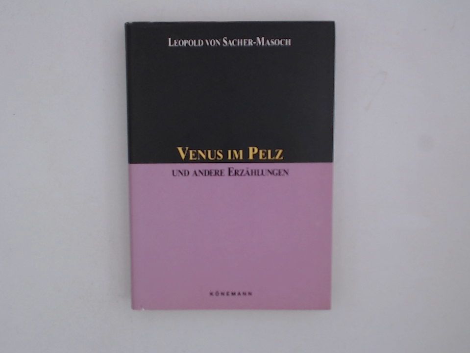 Venus im Pelz und andere Erzählungen Leopold von Sacher-Masoch. [Hrsg. von Bettina Hesse] - Sacher-Masoch, Leopold von und Bettina Hesse
