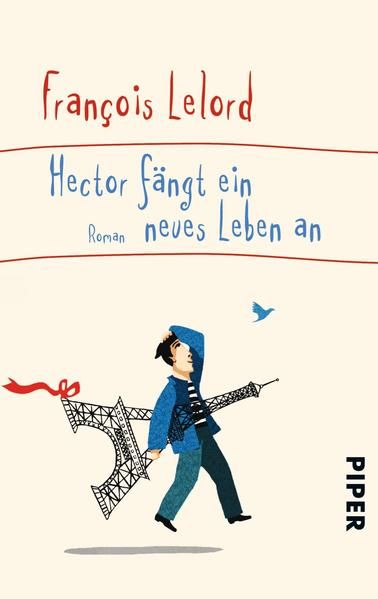 Hector fängt ein neues Leben an (Hectors Abenteuer 6): Roman | Roman über das Glück Roman | Roman über das Glück - Lelord, Francois und Ralf Pannowitsch