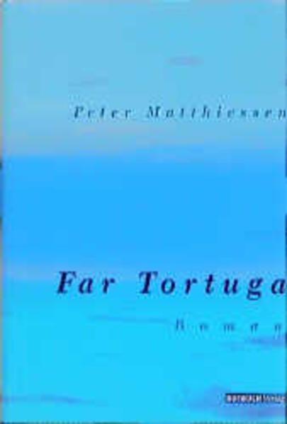 Far Tortuga: Roman Roman - Matthiessen, Peter und Joachim Kalka