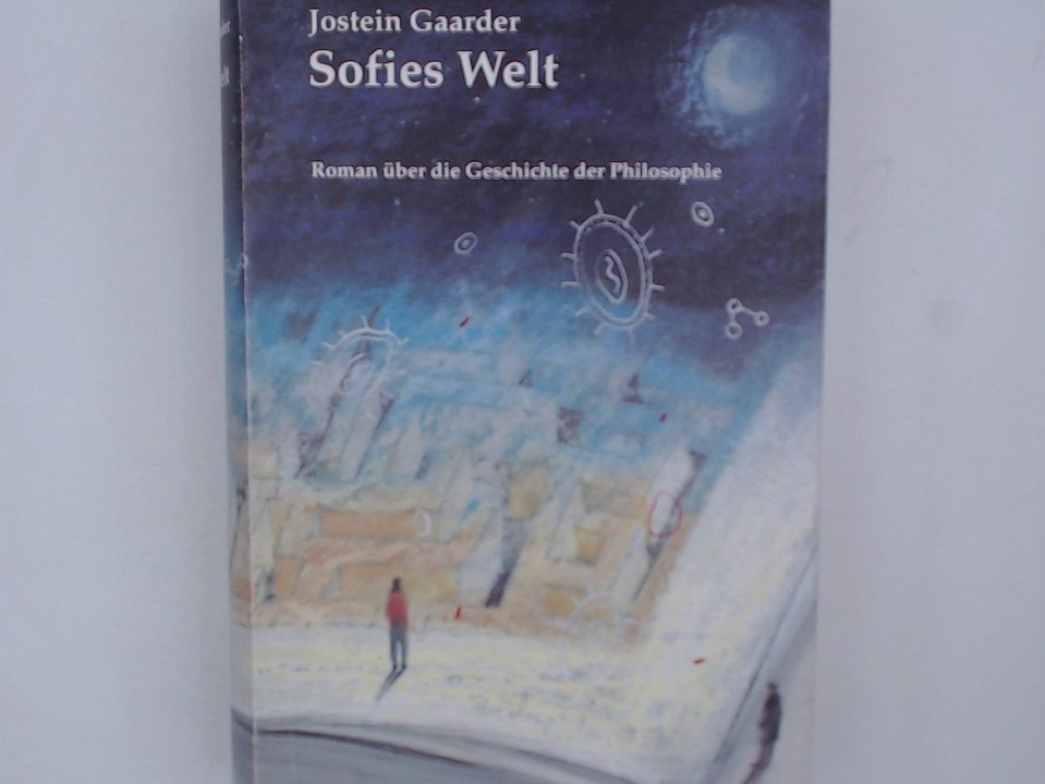 Sofies Welt. Ein Roman über die Geschichte der Philosophie Roman über die Geschichte der Philosophie - gaarder, jostein