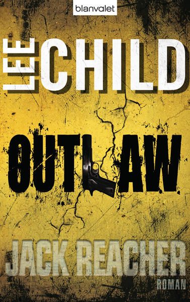 Outlaw: Ein Jack-Reacher-Roman Ein Jack-Reacher-Roman - Child, Lee und Wulf Bergner