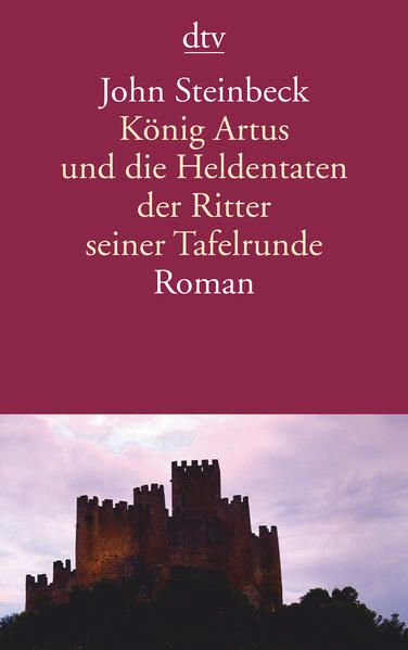 König Artus und die Heldentaten der Ritter seiner Tafelrunde: Roman Roman - Steinbeck, John und Christian Spiel