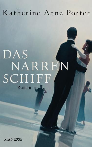 Das Narrenschiff: Roman Roman - Porter, Katherine Anne, Susanna Rademacher  und Elke Schmitter