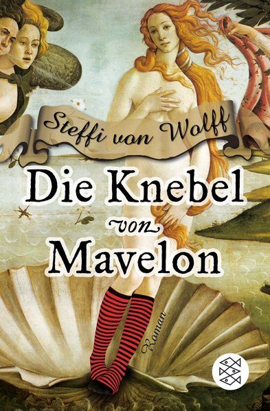 Die Knebel von Mavelon: Roman - von Wolff, Steffi