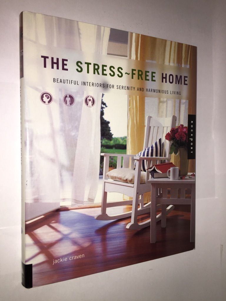 The Stress-Free Home: Beautiful Interiors for Serenity and Harmonious Living - Craven, Jackie