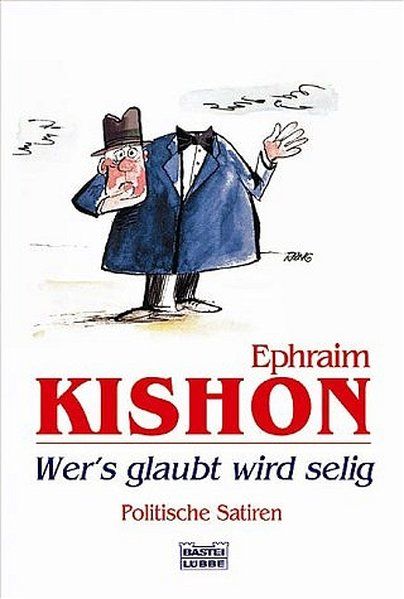 Wer's glaubt, wird selig: Politische Satiren - Kishon, Ephraim