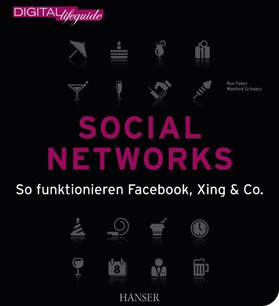 Social Networks: So funktionieren Facebook, XING & Co. - Faber, Ron und Manfred Schwarz