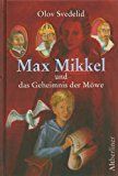Max Mikkel und das Geheimnis der Möwe - Svedelid, Olov und Frauke Weldin