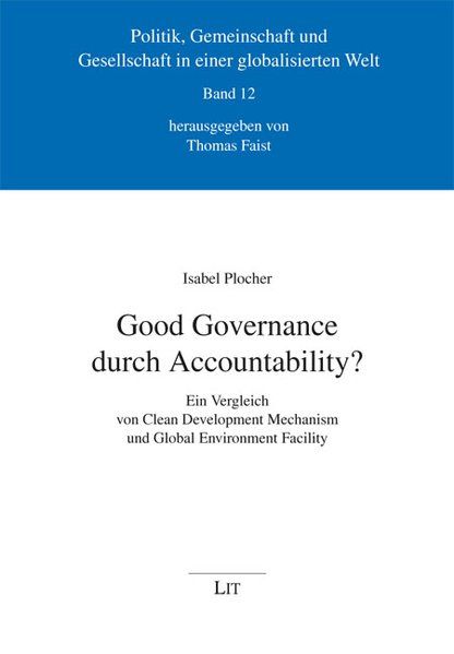 Good Governance durch Accountability?: Ein Vergleich von Clean Development Mechanism und Global Environment Facility - Plocher, Isabel