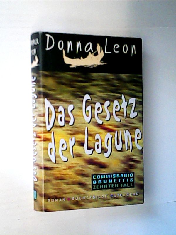 Das Gesetz der Lagune : Commissario Brunettis zehnter Fall ; Roman,Donna Leon. Aus dem Amerikan. von Monika Elwenspoek