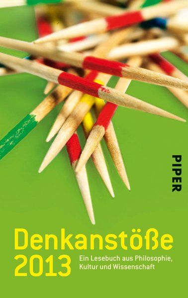 Denkanstöße 2013: Ein Lesebuch aus Philosophie, Kultur und Wissenschaft. Herausgegeben von Isabella Nelte - Nelte, Isabella