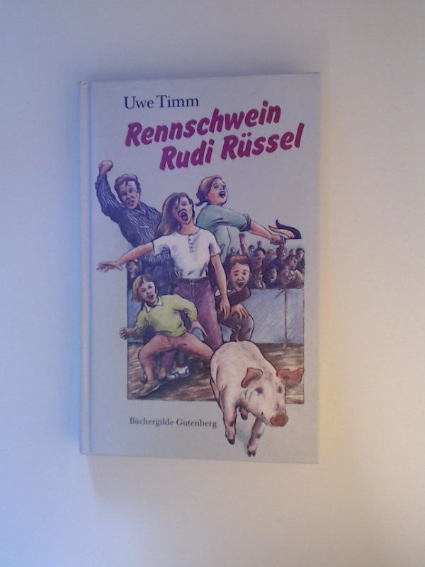 Rennschwein Rudi Rüssel : ein Kinderroman / Uwe Timm - Timm, Uwe