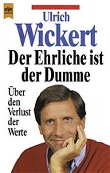 Der Ehrliche ist der Dumme: Über den Verlust der Werte (Heyne Sachbücher (19)) - Wickert, Ulrich