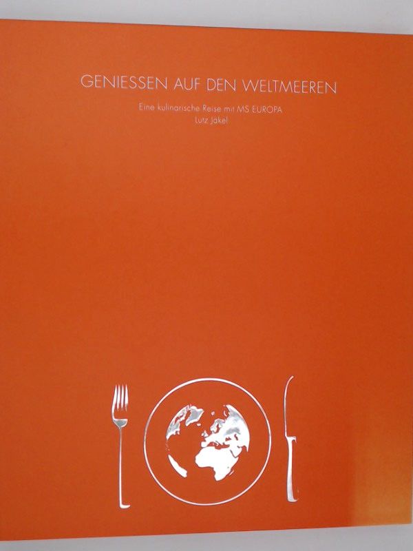 Genießen auf den Weltmeeren: Eine kulinarische Weltreise mit MS EUROPA Eine kulinarische Weltreise mit MS Europa - Jäkel, Lutz