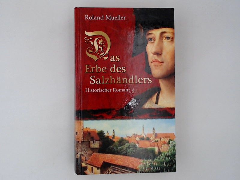 Ds Erbe des Salzhändlers - Historischer Roman - Mueller, Roland