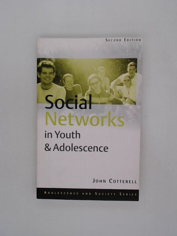 Social Networks in Youth and Adolescence (Adolescence and Society) - Cotterell John (Formerly of the School of Education University of Queensland, Australia)