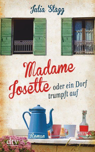Madame Josette oder ein Dorf trumpft auf: Roman (Romanreihe um das Pyrenäendorf Fogas) Roman - Stagg, Julia und Angelika Naujokat