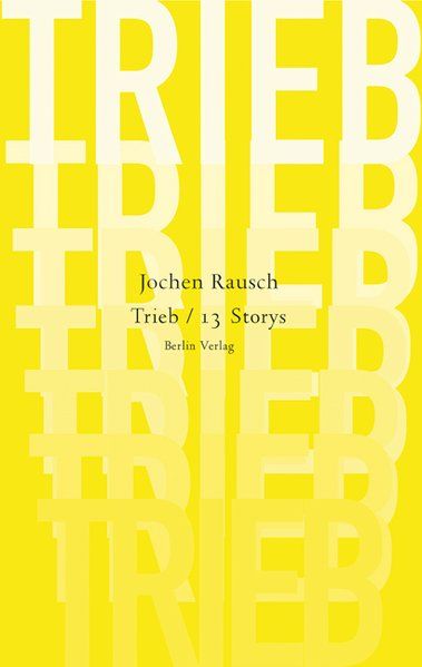 Trieb: 13 Storys 13 Storys - Rausch, Jochen