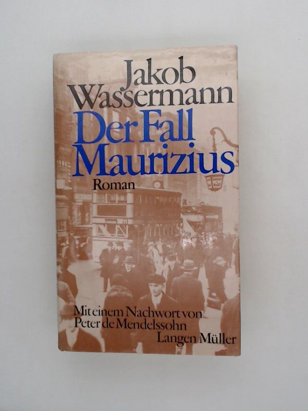 Der Fall Maurizius: Roman Roman - Wassermann, Jakob und de Mendelssohn Peter