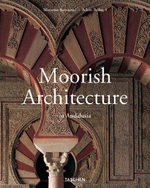 Maurische Architektur - Barrucand, Marianne und Achim Bednorz