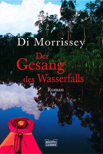 Der Gesang des Wasserfalls: Roman (Allgemeine Reihe. Bastei Lübbe Taschenbücher) Roman - Morrissey, Di und Susanne Aeckerle