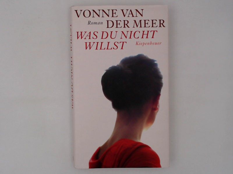Was du nicht willst: Roman Roman - Meer Vonne van, der und Arne Braun
