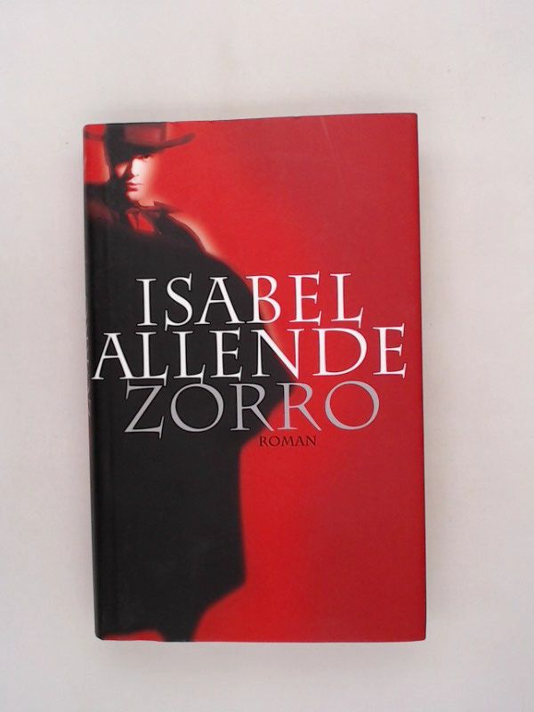Zorro : Roman. - Allende Isabel (Verfasser) und Aus dem Span. Svenja, Becker