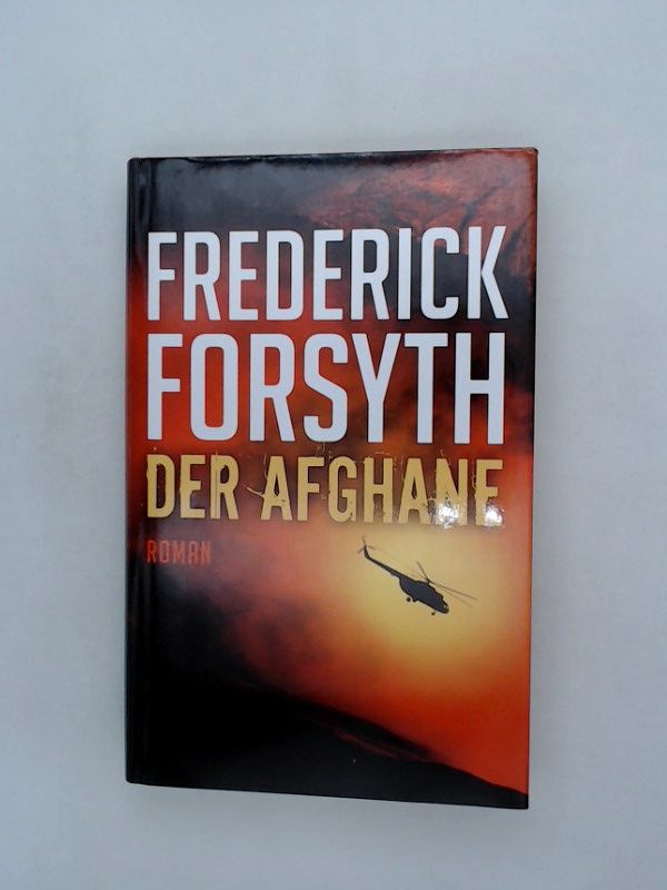 Der Afghane : Roman / Frederick Forsyth. Aus dem Engl. von Rainer Schmidt - Forsyth, Frederick