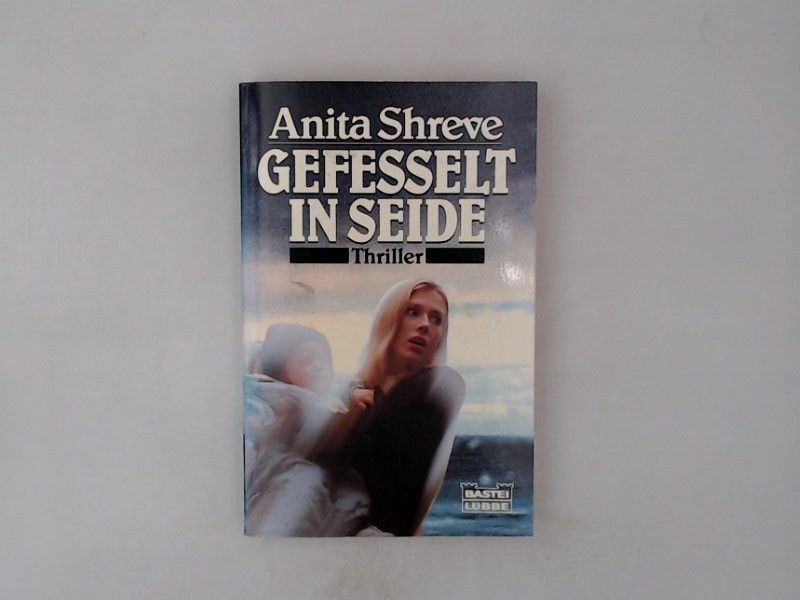 Gefesselt in Seide (Allgemeine Reihe. Bastei Lübbe Taschenbücher) - Shreve, Anita