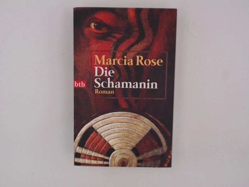 Die Schamanin: Roman Roman - Marcia, Rose und Carstens Almuth