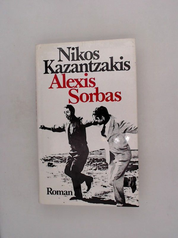 Alexis Sorbas: Roman (Sonderreihe) Roman - Nikos, Kazantzakis, Steinmetz Alexander  und Rosenthal-Kamarinea Isidora