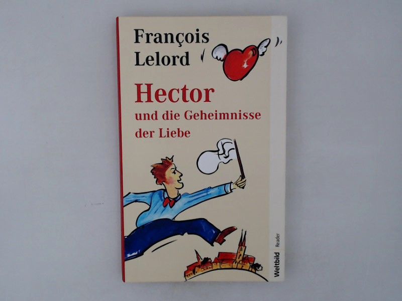 Hector und die Geheimnisse der Liebe - Francois, Lelord