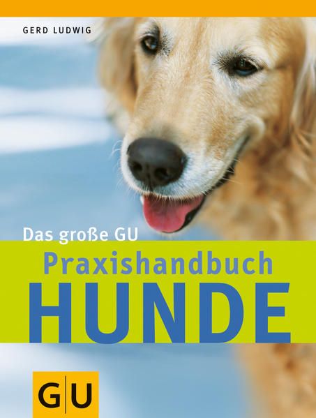 Hunde, Das große GU Praxishandbuch - Gerd, Ludwig und Wegler Monika
